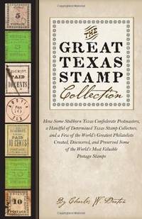 The Great Texas Stamp Collection How Some Stubborn Texas Confederate Postmasters, a Handful of...