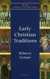 Early Christian Traditions (New Church's Teaching Series)