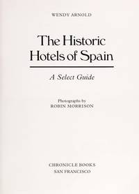 THE HISTORIC HOTELS OF SPAIN : A Select Guide