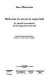 Mediation des savoirs et complexite : Le cas des hypermedias archeologiques et