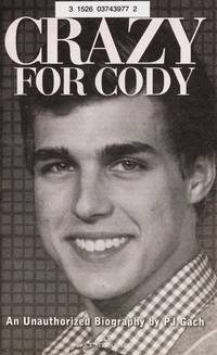 Crazy for Cody: An Unauthorized Biography