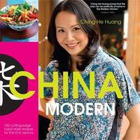 China Modern: 100 Cutting-Edge, Fusian-Style Recipes for the 21st Century