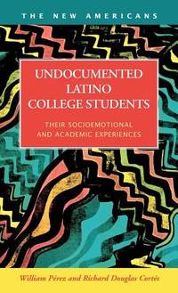 Undocumented Latino College Students: Their Socioemotional and Academic