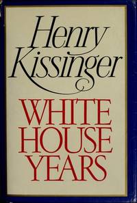 WHITE HOUSE YEARS by Kissinger, Henry