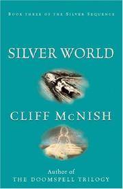 Silver World (FINE COPY OF HARDBACK FIRST EDITION, FIRST PRINTING SIGNED BY THE AUTHOR) by McNish, Cliff - 2005