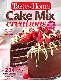 Taste of Home Cake Mix Creations Brand New Edition: 234 Cakes, Cookies & other Desserts from...