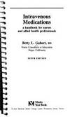 Intravenous Medications by Betty L. Gahart - Paperback - 1992 - from ThriftBooks (SKU: G0801666619I3N00)