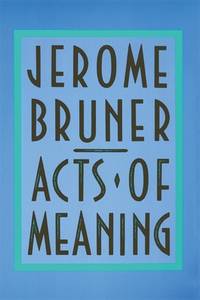 Acts of Meaning: Four Lectures on Mind and Culture (The Jerusalem-Harvard Lectures)