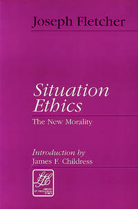 Situation Ethics : The New Morality