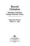 Beyond Globalism: Remaking American Foreign Economic Policy