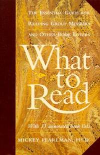 What to Read: The Essential Guide for Reading Group Members and Other Book Lovers