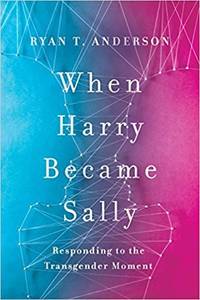 When Harry Became Sally: Responding to the Transgender Moment