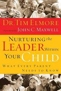 Nurturing the Leader Within Your Child: What Every Parent Needs to Know by Dr. Tim Elmore - Paperback - from The Fountain of Books (SKU: biblio40)