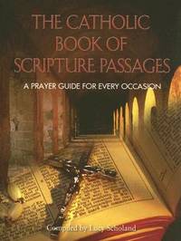The Catholic Book of Scripture Passages: A Prayer Guide for Every Occasion