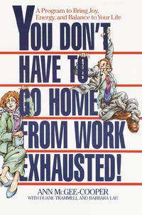 You Don't Have To Go Home From Work Exhausted