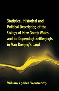 Statistical, Historical and Political Description of the Colony of New South Wales and its...