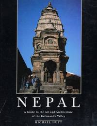 NEPAL : A Guide to the Art and Architecture of Kathmandu Vally
