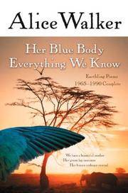 image of Her Blue Body Everything We Know: Earthling Poems 1965-1990 Complete