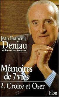 Memoires de 7 vies 2. Croire et Oser by Jean Francois Deniau - 1997