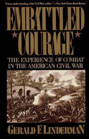 Embattled Courage: The Experience of Combat in the American Civil War