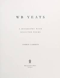 W B Yeats - a Biography With Selected Poems