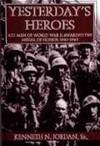 Yesterday's Heroes: 433 Men of World War II Awarded the Medal of Honor 1941-1945