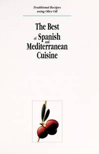 The Best of Spanish and Mediterranean Cuisine (Traditional Recipes Using Olive Oil)