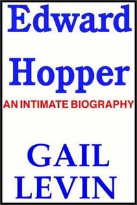 Edward Hopper: An Intimate Biography Part 1 of 2 by Gail Levin - 1997-01-15