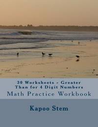 30 Worksheets - Greater Than for 4 Digit Numbers: Math Practice Workbook