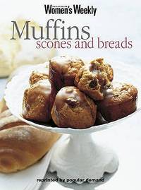 Muffins, Scones and Bread ("Australian Women's Weekly" Home Library)