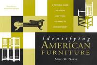 Identifying American Furniture: A Pictoral Guide to Styles and Terms, Colonial to Contemporary...