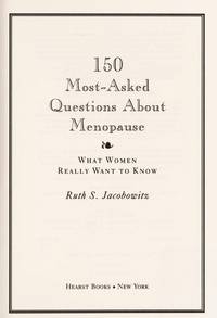 150 MOST-ASKED QUESTIONS ABOUT MENOPAUSE : WHAT WOMEN REALLY WANT TO KNOW