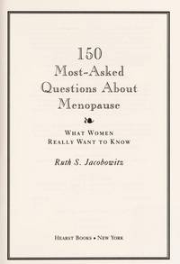 150 MOST-ASKED QUESTIONS ABOUT MENOPAUSE : WHAT WOMEN REALLY WANT TO KNOW