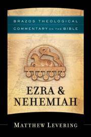 Ezra and Nehemiah. Brazos Theological Commentary Series