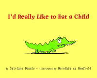 I'd Really Like to Eat a Child (Picture Book)