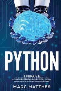 Python 2 Books in 1: Python For Beginners + Python Programming . Master the machine language Data...