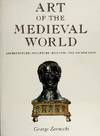 Art of the Medieval World: Architecture, Sculpture, Painting, The Sacred Arts