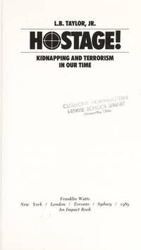 Hostage! Kidnapping and Terrorism in Our Time (Impact) by Taylor, L. B., Jr - 1989