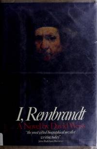 I, Rembrandt: A Novel by David Weiss - 1979-04