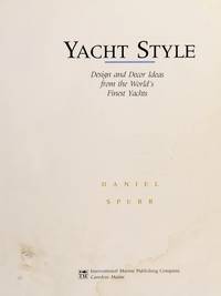 Yacht Style: Design and Decor Ideas from the World&#039;s Finest Yachts de Daniel Spurr - 1990-11