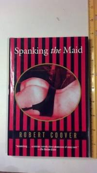 Spanking the Maid by Coover, Robert