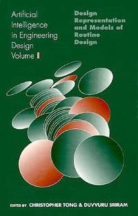 Artificial Intelligence in Engineering Design Vol. 1 : Volume I: Design Representation and Models...