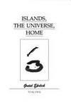 Islands,the Universe,And Home by Gretel Ehrlich - 1991