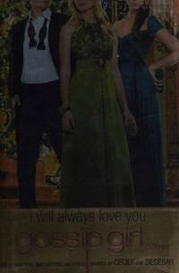 Gossip Girl: I Will Always Love You: A Gossip Girl novel