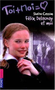 F?lix Delaunay et moi (French Edition)