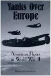 Yanks Over Europe: American Flyers in World War II