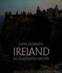 Ireland: An Illustrated History by Ranelagh, John