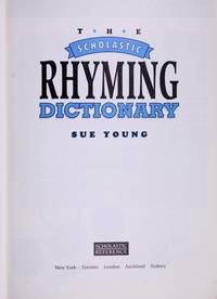 Scholastic Rhyming Dictionary: Over 15,000 Words (The Scholastic Rhyming Dictionary over 15,000 Words) by Sue Young - 1994-01-01