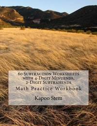 60 Subtraction Worksheets with 4-Digit Minuends, 2-Digit Subtrahends: Math Practice Workbook (60...