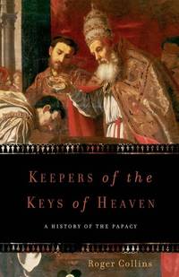 Keepers Of The Keys Of Heaven: A History Of The Papacy